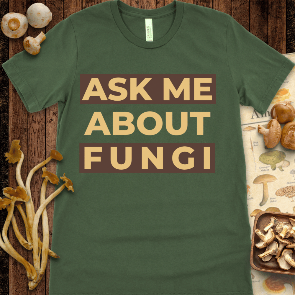 Ask Me About Fungi Tee