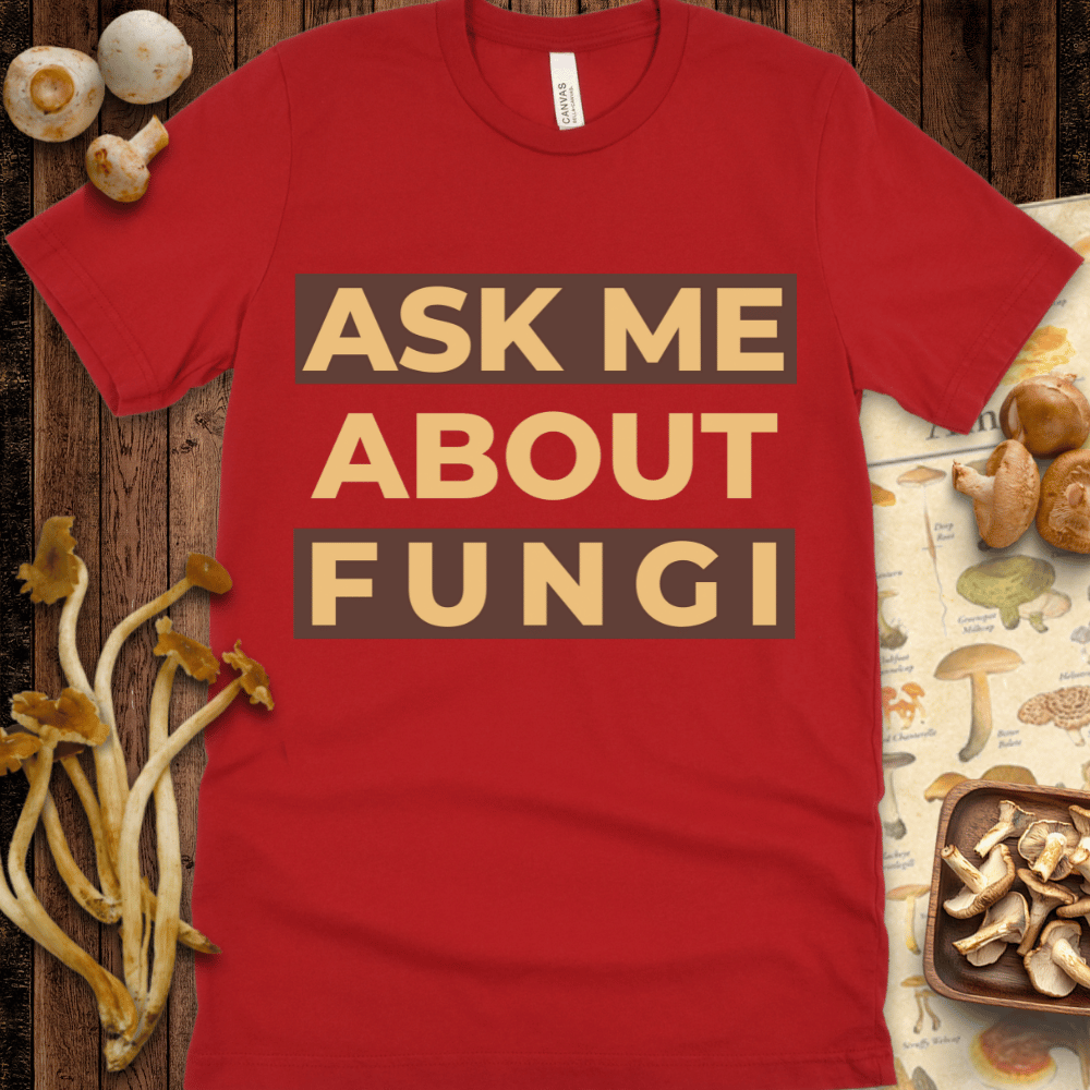 Ask Me About Fungi Tee