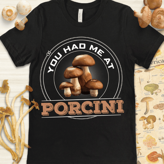 Had Me At Porcini Tee Black