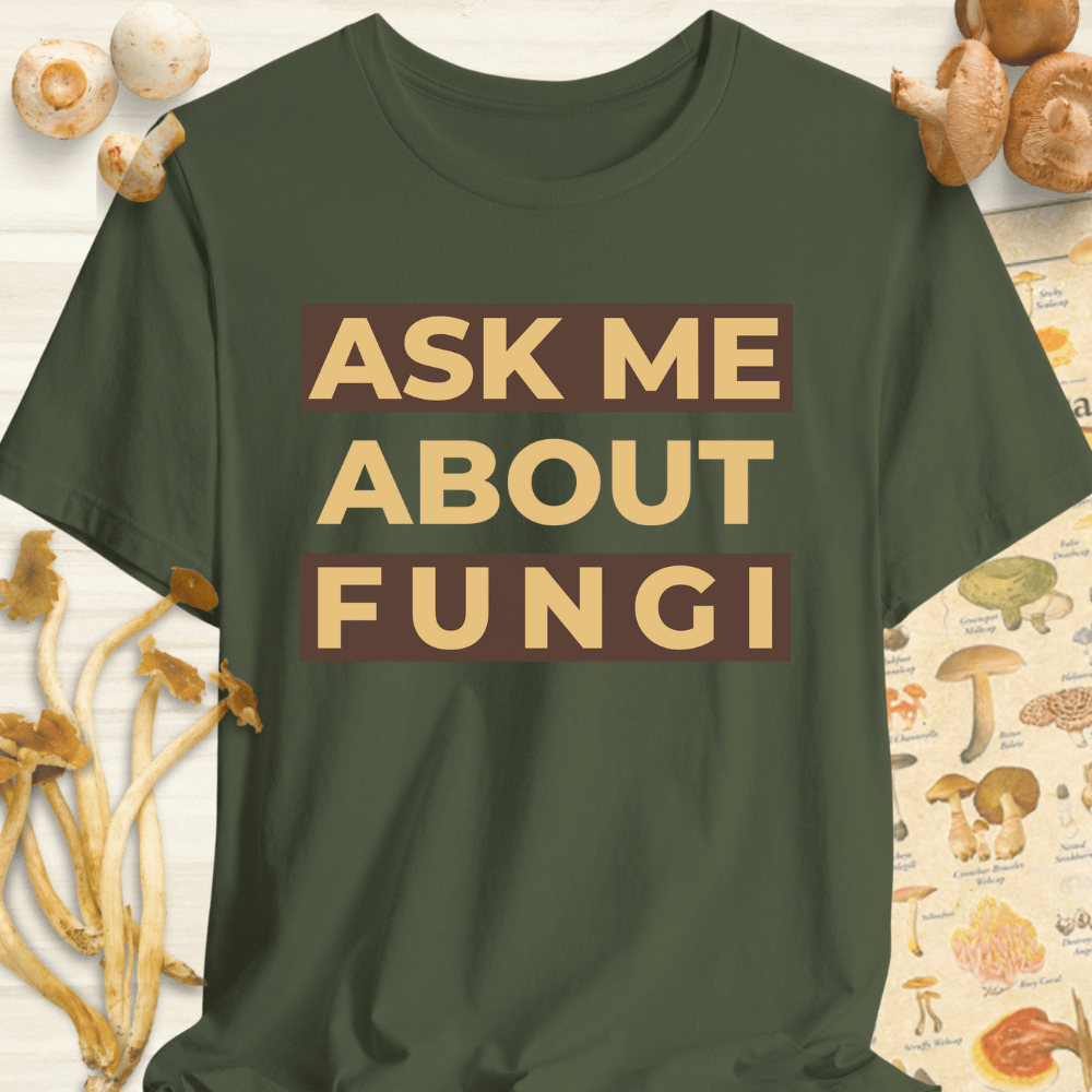 Ask Me About Fungi Tee Dark Green